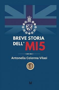 Breve storia dell'MI5 il nuovo libro di Antonella Colonna Vilasi