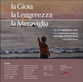 MOSTRA COLLETTIVA  “LA GIOIA LA LEGGEREZZA LA MERAVIGLIA”